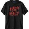 almost healed t shirt