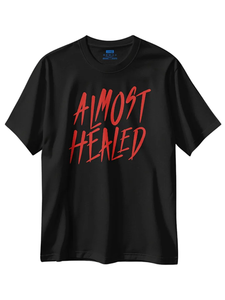 almost healed t shirt